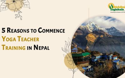 5 Reasons to Commence Yoga Teacher Training in Nepal