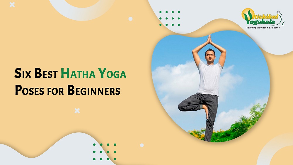 Six Best Hatha Yoga Poses for Beginners - Rishikul Yogshala Blog