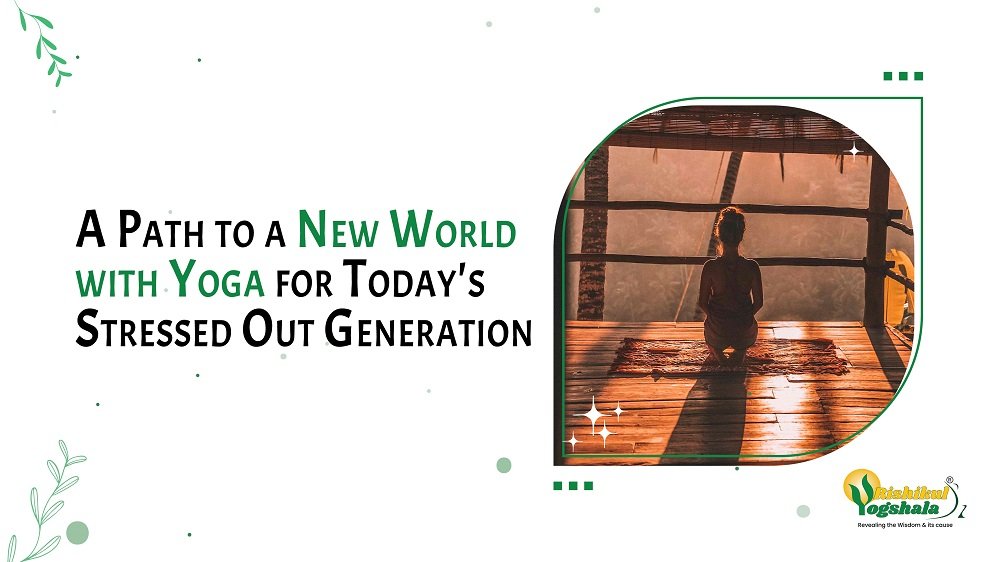 A Path to a New World with Yoga for Today's Stressed Out Generation