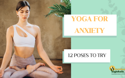 Yoga for Anxiety: 12 Poses to Try