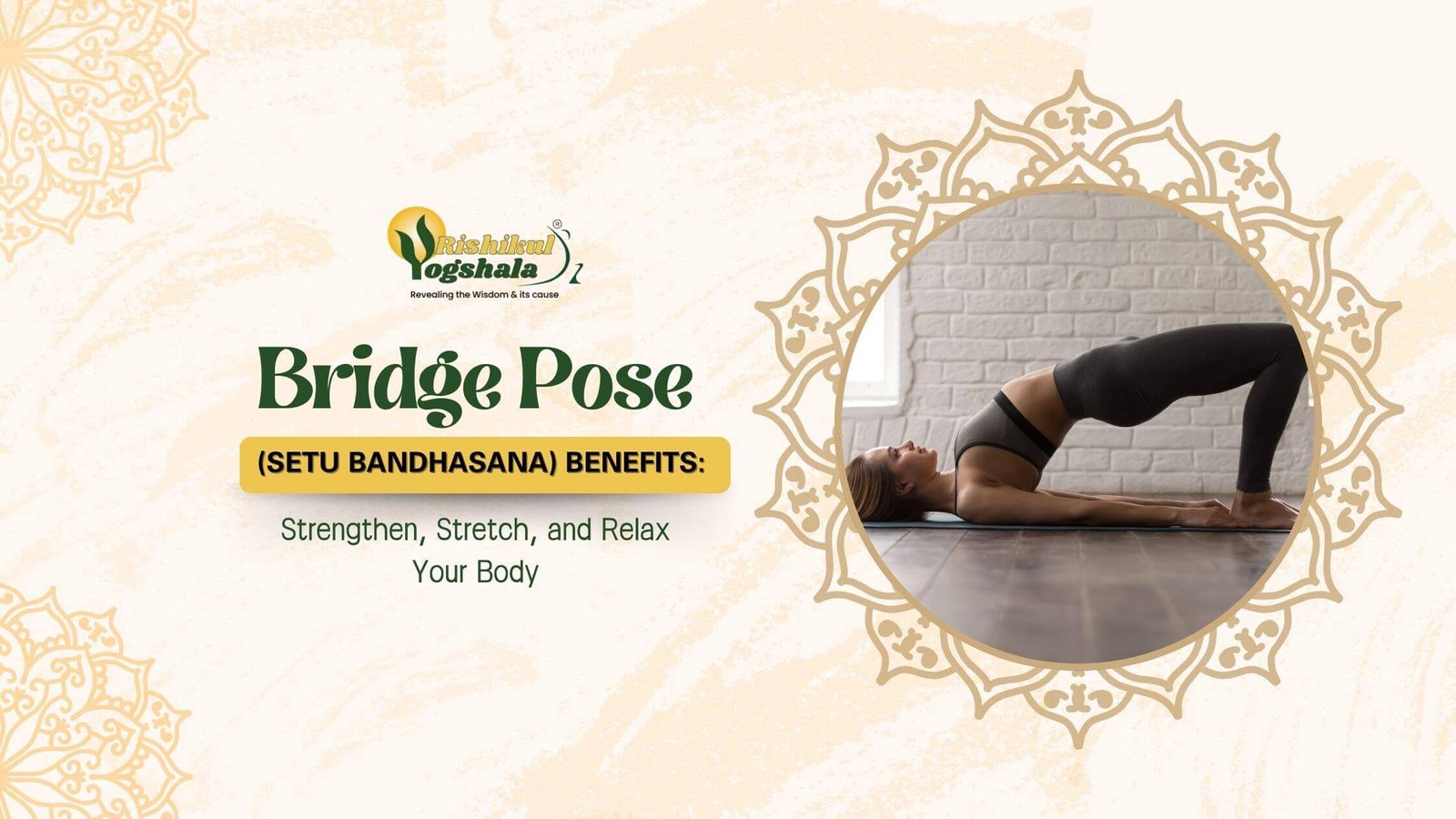 Bridge Pose (Setu Bandhasana) Benefits: Strengthen, Stretch, and Relax Your Body